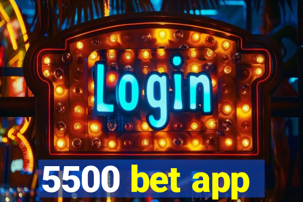 5500 bet app